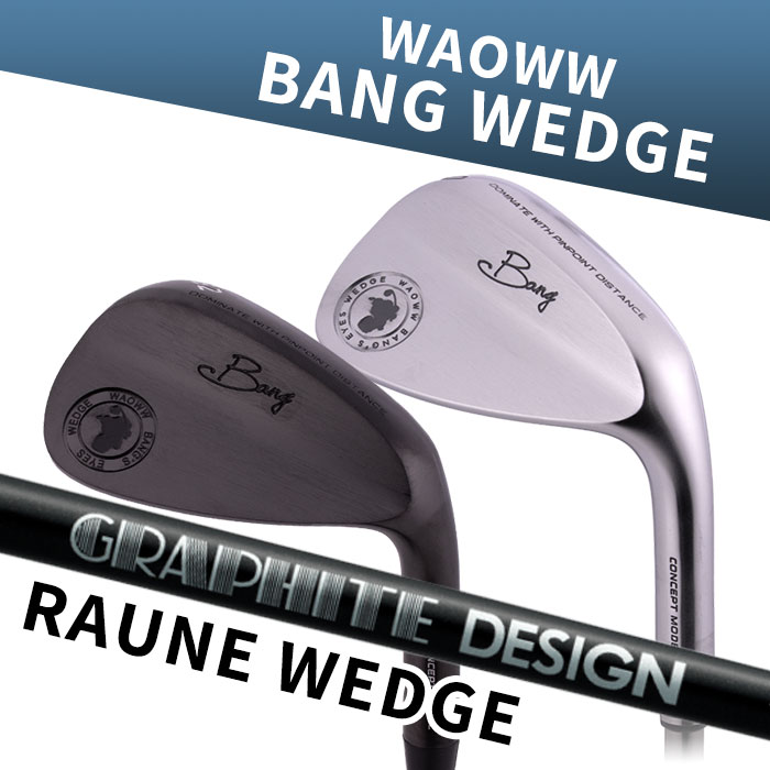 【お買い物マラソン限定！2人に1人最大P100%バック】(カスタムウェッジ) WAOWW ワオ BANG WEDGE グラファイトデザイン RAUNE WEDGE ラウネ ウェッジ バン｜ゴルフショップ　ウィザード