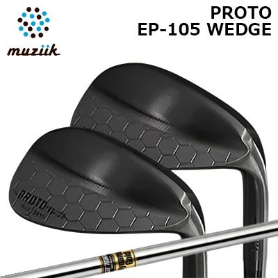 カスタムクラブ ムジーク プロト EP-105 ウェッジ TrueTemper Dynemic GoldMUZIIK PROTO EP105 Wedge トゥルーテンパー ダイナミックゴールド|オーエスゴルフ