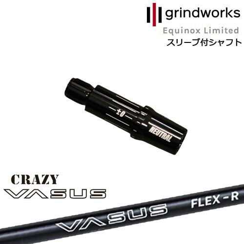 grindworks グラインドワークス イクイノックス 正規品スリーブ付シャフト[OS] CRAZY VASUS クレイジー バーサス｜カスタムクラブ工房 OVDGOLF