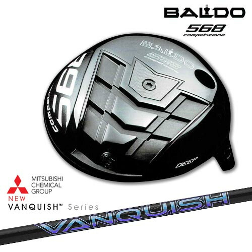 【BALDO・バルドならOVDGOLF！】バルド COMPETIONE 568 DRIVER ドライバー(ディープ・シャロー) VANQUISH バンキッシュ ヴァンキッシュ 三菱ケミカル カスタムクラブ