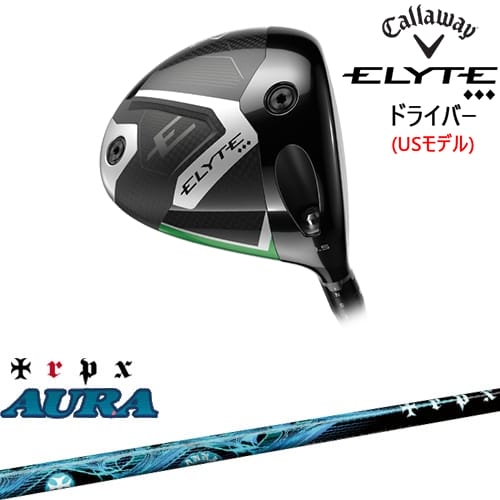 【OVDカスタム】CALLAWAY ELYTE ◆◆◆ドライバー USモデル[DW]キャロウェイCALLAWAY AURA アウラ TRPX
