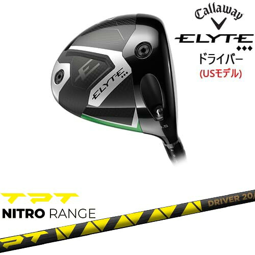 【OVDカスタム】CALLAWAY ELYTE ◆◆◆ドライバー USモデル[DW]キャロウェイCALLAWAY TPT NITRO RANGE ニトロレンジ
