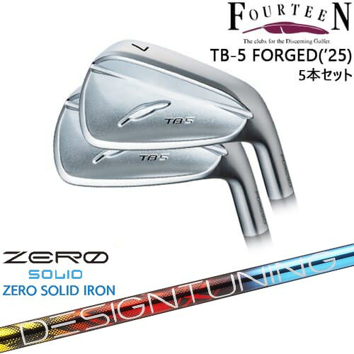 TB-5 FORGED 2025年モデル アイアン5本set(6I-PW)[6P]フォーティーンFOURTEEN Designtuning ZERO SOLID IRON(ゼロ ソリッド) デザインチューニング