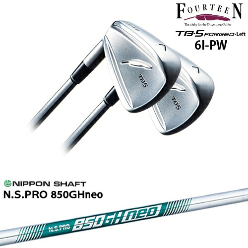 【工房カスタム】 TB-5 FORGED LEFT（左用）アイアン5本set[6P]フォーティーンFOURTEEN N.S.PRO 850GH neo 日本シャフト