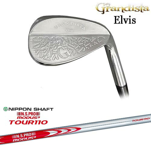 GRANDISTA Elvis ウェッジ(51/55/59度) 超軟素材S15C[WD]グランディスタGRANDISTA N.S.PRO MODUS3 TOUR110 モーダス3ツアー110 日本シャフト