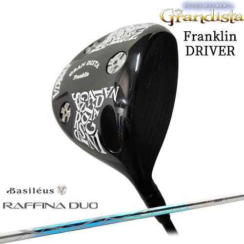 グランディスタ GRAN DISTA フランクリンドライバー Franklin [DW]Raffina DUO ラフィーナ デュオ Basileus バシレウス｜カスタムクラブ工房 OVDGOLF