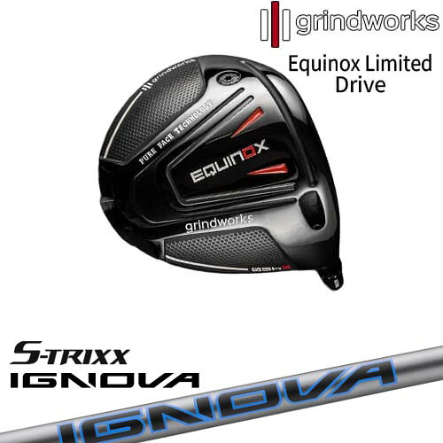 Equinox Limited ドライバー イクイノックス[DW]グラインドワークスgrindworks IGNOVA BX イグノヴァ BXシリーズ S-TRIXX エストリックス｜カスタムクラブ工房 OVDGOLF