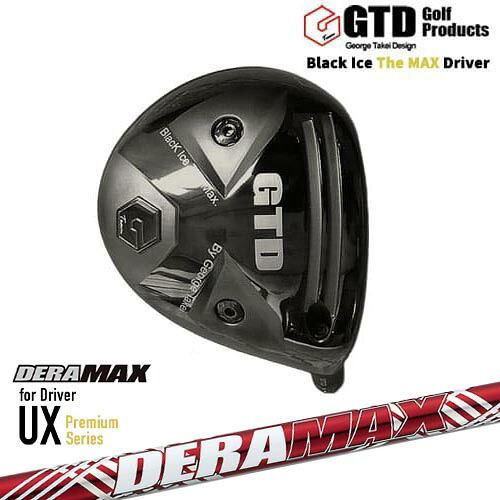 GTD/Black Ice The MAX/ブラックアイス ザ マックス ドライバー/DERA MAX UX Premium Series デラマックス カスタムクラブ