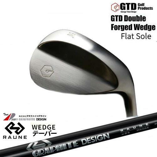 GTD Double Forged Wedge ダブルフォージドウェッジ Flat Sole RAUNE WEDGE w85 w100 w115(テーパー)ラウネ グラファイトデザイン｜カスタムクラブ工房 OVDGOLF