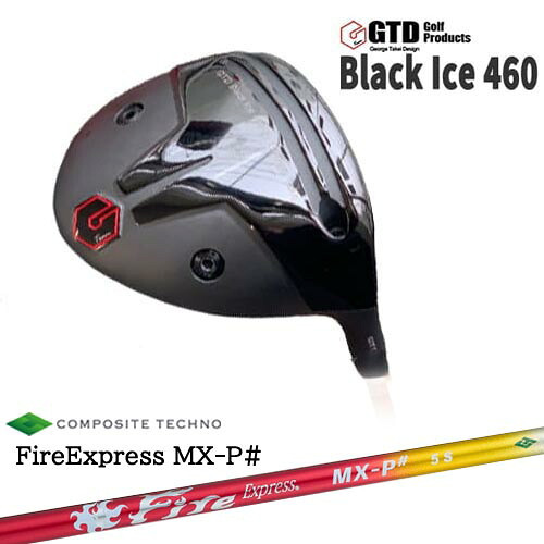 GTD Black Ice 460 DRIVER George Takei Design ドライバー[DW]FireExpress MX-P# ファイヤーエクスプレス エムエックスピーシャープ コンポジットテクノ