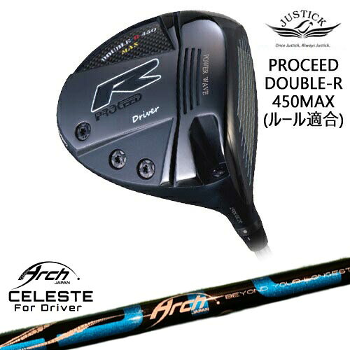 PROCEED DOUBLE-R 450MAX ドライバー ルール適合モデル[DW]ジャスティックJUSTICK Natural9 CELESTEセレステ ARCH GOLF アーチゴルフジャパン