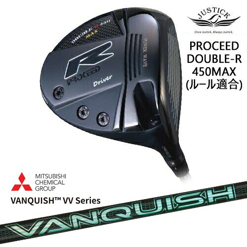 PROCEED DOUBLE-R 450MAX ドライバー ルール適合モデル[DW]ジャスティックJUSTICK VANQUISH VV Series バンキッシュ 三菱ケミカル