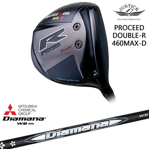 PROCEED DOUBLE-R 460 MAX-D ドライバー[DW]ジャスティックJUSTICK Diamana WB ディアマナWB 三菱ケミカル