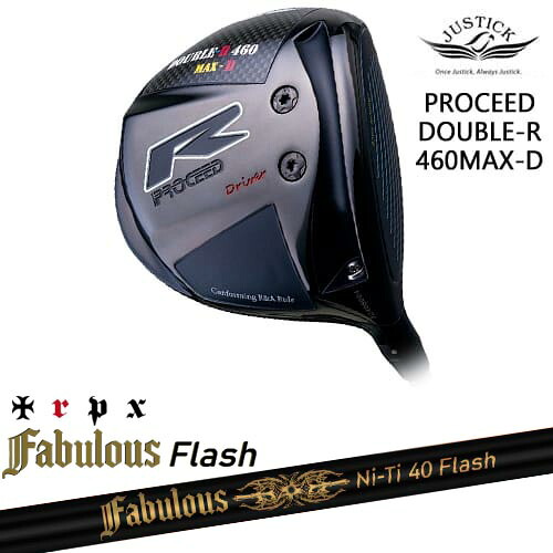 PROCEED DOUBLE-R 460 MAX-D ドライバー[DW]ジャスティックJUSTICK Fabulous Ni-Ti 40 Flash ファビラスフラッシュ TRPXトリプルエックス