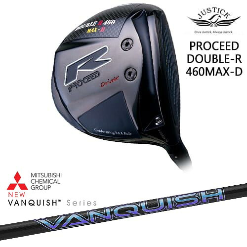 PROCEED DOUBLE-R 460 MAX-D ドライバー[DW]ジャスティックJUSTICK VANQUISH バンキッシュ ヴァンキッシュ 三菱ケミカル