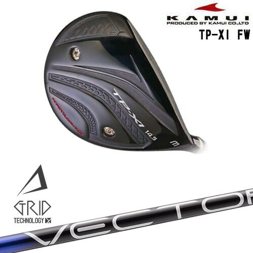 TP-XI イレブン FW フェアウェイウッド[FW]カムイKAMUI VECTOR GRID デザインチューニング