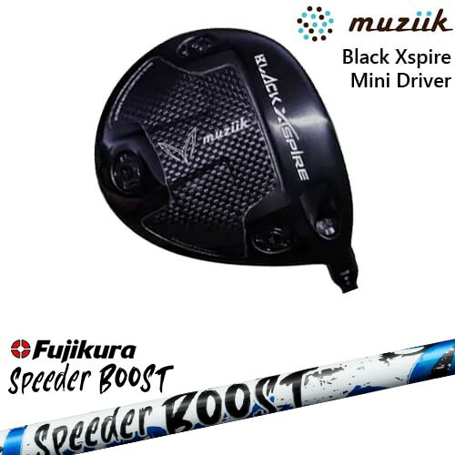 BLACK XSPIRE MINI DRIVER ブラックエクスパイヤー ミニドライバー[FW]ムジークMUZIIK SPEEDER BOOST スピーダーブーストフジクラFujikura｜カスタムクラブ工房 OVDGOLF