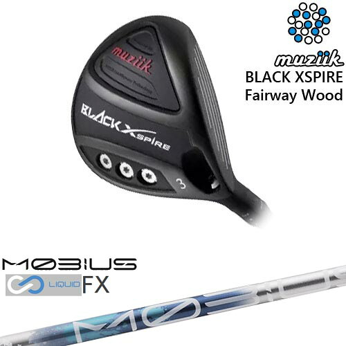 BLACK XSPIRE Fairway Wood フェアウェイウッド[FW]ムジークMUZIIK MOBIUS LIQUIDメビウスリキッド FX Design Tuningデザインチューニング｜カスタムクラブ工房 OVDGOLF