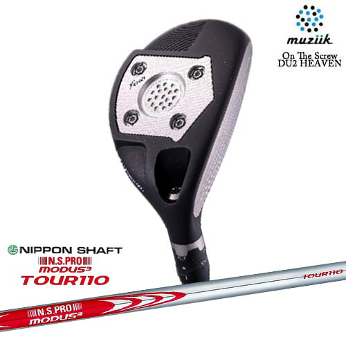 muziik ムジーク On The Screew DU2 HEAVEN UT ユーティリティ N.S.PRO MODUS3 TOUR110 モーダス3ツアー110 日本シャフト