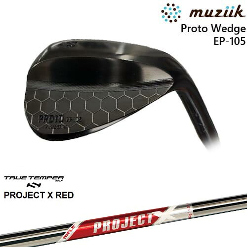 Muziik PROTO Wedge EP-105 ウェッジ[WD]ムジークMUZIIK PROJECT X RED プロジェクトエックスレッド TRUE TEMPER
