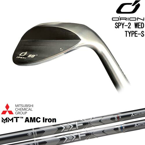 SPY-2 WED TYPE-S ウェッジ メッキ[WD]オライオンORION MMT AMC Iron 三菱ケミカル｜カスタムクラブ工房 OVDGOLF