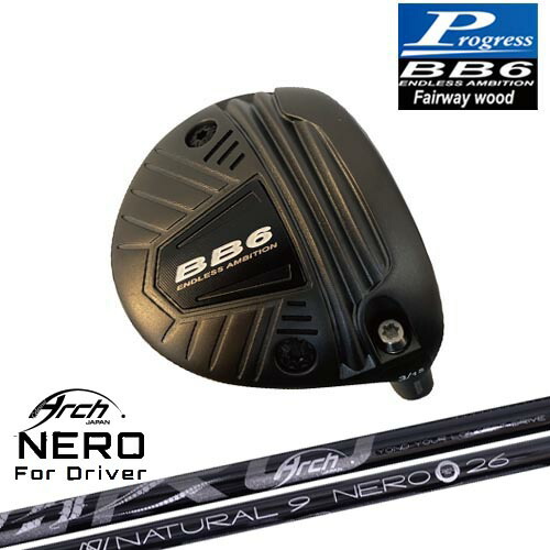 【工房カスタム】BB6 フェアウェイウッド Fairway wood 3W/5W/7W[FW]プログレスProgress For Driver NEROネロ ARCH GOLF アーチゴルフジャパン｜カスタムクラブ工房 OVDGOLF