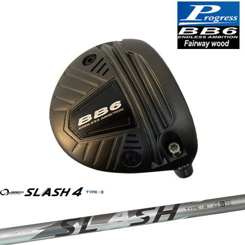 【工房カスタム】BB6 フェアウェイウッド Fairway wood 3W/5W/7W[FW]プログレスProgress LOOP SLASH 4 TYPE-B ループスラッシュ4 シンカグラファイト