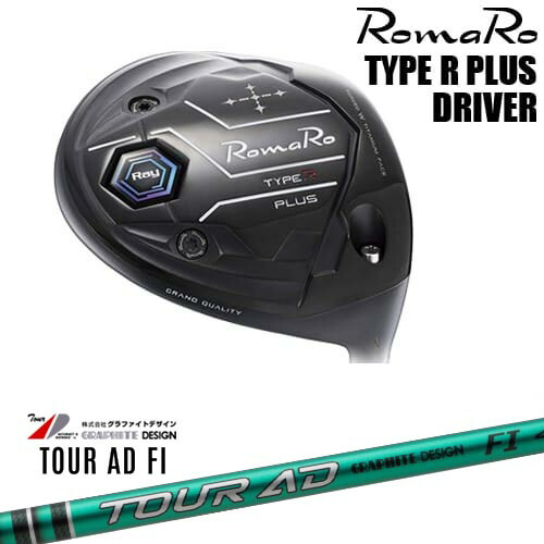 RomaRo Ray TYPE R PLUS DRIVER ドライバー[DW]ロマロROMARO TOUR AD FI ツアーAD FIグラファイトデザイン｜カスタムクラブ工房 OVDGOLF