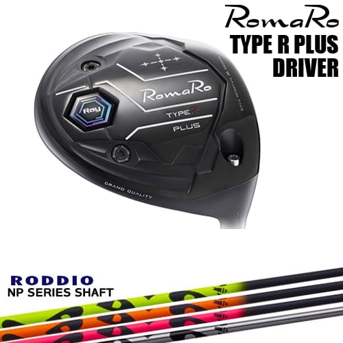 RomaRo Ray TYPE R PLUS DRIVER ドライバー[DW]ロマロROMARO NP Series NP RODDIO ロッディオ