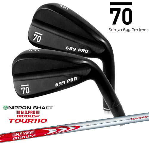 【在庫品即納】Sub 70 699 Pro Irons サブセブンティ アイアン5本セット(6I~PW) N.S.PRO MODUS3 TOUR110 モーダス3ツアー110 日本シャフト