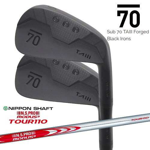 【在庫品即納】Sub 70 TAIII Forged Black Irons サブセブンティ アイアン6本セット(5I～PW) N.S.PRO MODUS3 TOUR110 モーダス3ツアー110 日本シャフト 118,800円