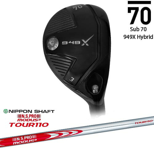 Sub70 949X ハイブリッド[UT]サブセブンティsub70 N.S.PRO MODUS3 TOUR110 モーダス3ツアー110 日本シャフト｜カスタムクラブ工房 OVDGOLF