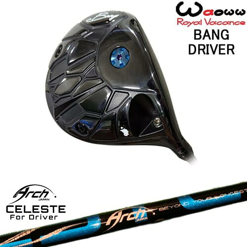 【OVDカスタム】Waoww BANG ドライバー[DW]ワオWAOWW Natural9 CELESTEセレステ ARCH GOLF アーチゴルフジャパン
