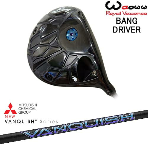 【OVDカスタム】Waoww BANG ドライバー[DW]ワオWAOWW VANQUISH バンキッシュ ヴァンキッシュ 三菱ケミカル