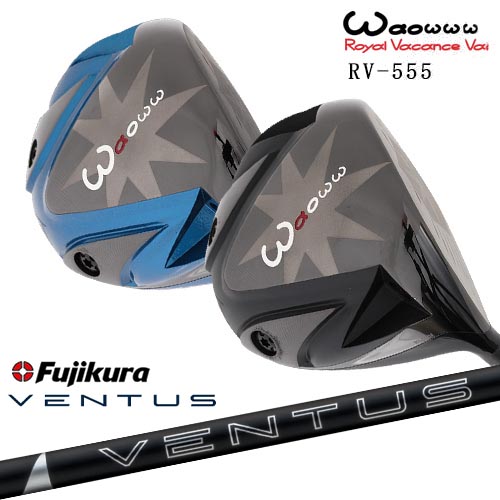 Waoww ワオ RV-555ドライバー[DW]ワオWAOWW 24 VENTUS BLACK ベンタス ブラック フジクラ Fujikura