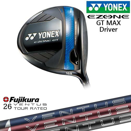 ヨネックス EZONE GT MAX ドライバー 2025年モデル[DW]ヨネックスYONEX 26 VENTUS TR BLUE FUJIKURA フジクラ