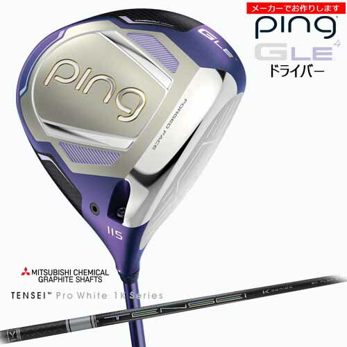 【クーポン】ピン レディース ドライバー GLE4 【受注生産】 ping DRIVER テンセイホワイト TENSEI Pro White 1K/三菱ケミカル/左あり/メーカーカスタム