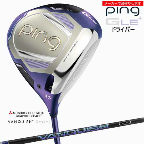 【クーポン】ピン レディース ドライバー GLE4 【受注生産】 ping DRIVER バンキッシュ ヴァンキッシュ VANQUISH/三菱ケミカル/左あり/メーカーカスタム