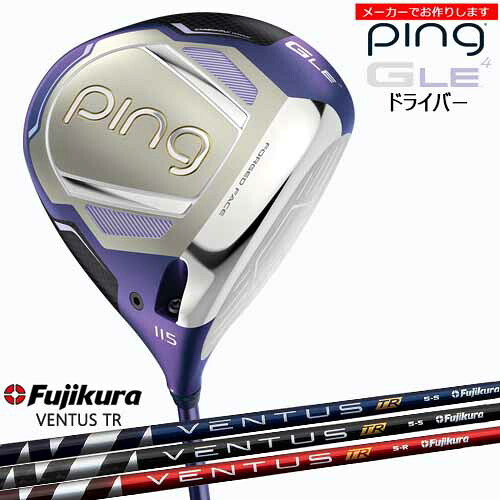 【クーポン】ピン レディース ドライバー GLE4 【受注生産】 ping DRIVER ベンタスTR VENTUS TR/フジクラ/日本仕様/左あり/メーカーカスタム