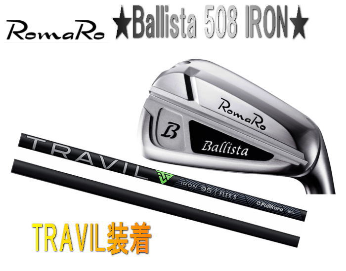 【NEW・送料無料】Romaro Ballista 508 IRON ロマロ バリスタ アイアン 5-P (6本セット)+ TRAVIL IRONシャフト装着！｜WARP GOLF 店