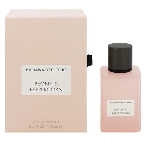 バナナリパブリック 香水 レディース ピオニー＆ペッパーコーン EDP・SP 75ml 送料込み(沖縄・離島を除く) 香水 フレグランス プレゼント 贈り物 ギフト PEONY ＆ PEPPERCORN BANANA REPUBLIC