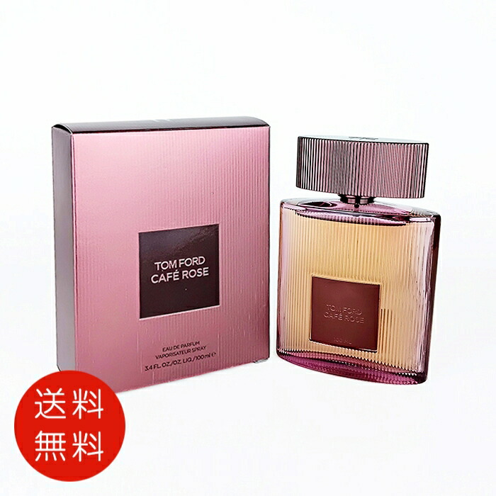 トムフォード TOMFORD カフェローズ オードパルファム 100ml EDP SP【送料無料】【香水 フレグランス 人気 ブランド ギフト 誕生日 プレゼント】