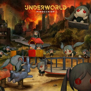 UNDERWORLD[ピノキオピー]
