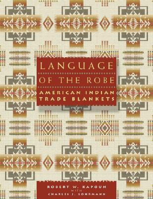 楽天ブックス: Language of the Robe: American Indian Trade Blankets  