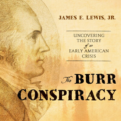 楽天ブックス: The Burr Conspiracy: Uncovering the Story of an Early American