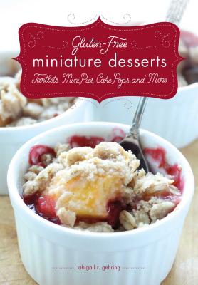 æ¥½å¤©ãƒ–ãƒƒã‚¯ã‚¹ Gluten Free Miniature Desserts Tarts Mini Pies Cake Pops And More Abigail Gehring 9781626360242 æ´‹æ›¸