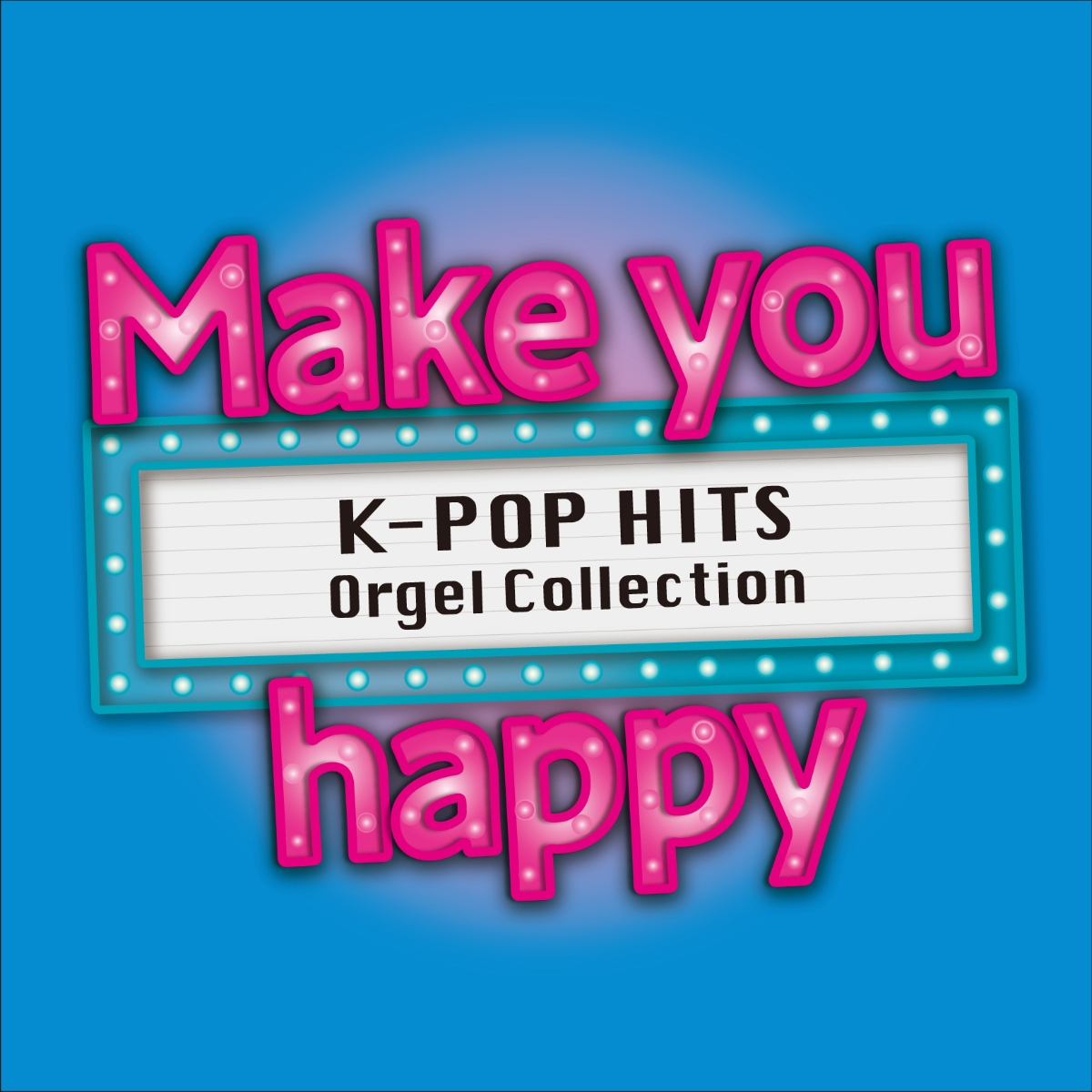Make you happy 〜K-POP HITS Orgel Collection〜画像
