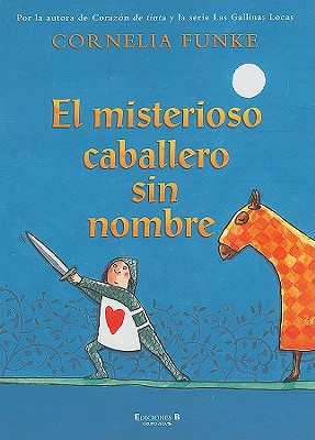 楽天ブックス: El Misterioso Caballero Sin Nombre - Cornelia Funke