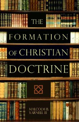 楽天ブックス: The Formation Of Christian Doctrine - Malcolm B. Yarnell ...