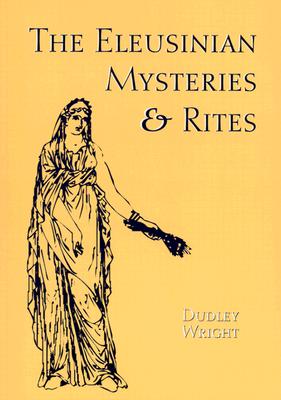 楽天ブックス: The Eleusinian Mysteries & Rites - Dudley Wright ...